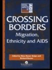 Crossing Borders : Migration, Ethnicity and AIDS - eBook