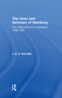 The Jews and Germans of Hamburg : The Destruction of a Civilization 1790-1945 - J A S Grenville