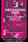 Organizing Aids : Workplace and Organizational Responses to the HIV/AIDS Epidemic - eBook