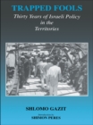 Trapped Fools : Thirty Years of Israeli Policy in the Territories - eBook