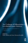 The Challenge of Differentiation in Euro-Mediterranean Relations : Flexible Regional Cooperation or Fragmentation - eBook