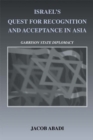 Israel's Quest for Recognition and Acceptance in Asia : Garrison State Diplomacy - eBook
