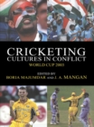 Cricketing Cultures in Conflict : Cricketing World Cup 2003 - eBook