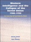 Western Intelligence and the Collapse of the Soviet Union : 1980-1990: Ten Years that did not Shake the World - eBook