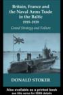 Britain, France and the Naval Arms Trade in the Baltic, 1919 -1939 : Grand Strategy and Failure - eBook