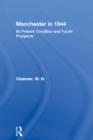 Manchester in 1844 : Its Present Condition and Future Prospects - eBook