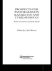 Prospects for Pastoralism in Kazakstan and Turkmenistan : From State Farms to Private Flocks - eBook