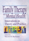 Family Therapy and Mental Health : Innovations in Theory and Practice - eBook