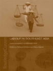 Labour in Southeast Asia : Local Processes in a Globalised World - eBook