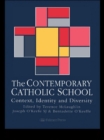 The Contemporary Catholic School : Context, Identity And Diversity - eBook