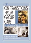 On Transitions From Group Care : Homeward Bound - eBook