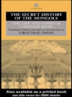 The Secret History of the Mongols : The Life and Times of Chinggis Khan - eBook