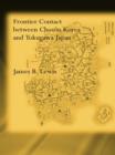 Frontier Contact Between Choson Korea and Tokugawa Japan - James B. Lewis