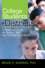 College Students in Distress : A Resource Guide for Faculty, Staff, and Campus Community - eBook