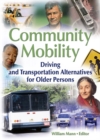 Community Mobility : Driving and Transportation Alternatives for Older Persons - eBook
