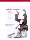 Values in Sport : Elitism, Nationalism, Gender Equality and the Scientific Manufacturing of Winners - eBook