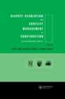 Dispute Resolution and Conflict Management in Construction : An International Perspective - Edward Davies