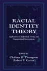 Racial Identity Theory : Applications to Individual, Group, and Organizational Interventions - eBook