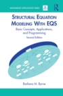 Structural Equation Modeling With EQS : Basic Concepts, Applications, and Programming, Second Edition - eBook