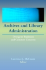 Archives and Library Administration : Divergent Traditions and Common Concerns - eBook