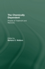 Chemically Dependent : Phases Of Treatment And Recovery - eBook