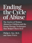 Ending The Cycle Of Abuse : The Stories Of Women Abused As Children & The Group Therapy Techniques That Helped Them Heal - eBook
