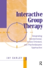 Interactive Group Therapy : Integrating, Interpersonal, Action-Orientated and Psychodynamic Approaches - eBook