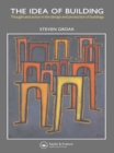 The Idea of Building : Thought and Action in the Design and Production of Buildings - eBook