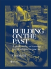 Building on the Past : A Guide to the Archaeology and Development Process - eBook