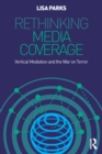 Rethinking Media Coverage : Vertical Mediation and the War on Terror - eBook