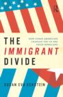 The Immigrant Divide : How Cuban Americans Changed the U.S. and Their Homeland - eBook