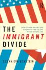 The Immigrant Divide : How Cuban Americans Changed the U.S. and Their Homeland - eBook