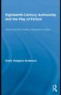 Eighteenth-Century Authorship and the Play of Fiction : Novels and the Theater, Haywood to Austen - eBook
