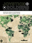 Joystick Soldiers : The Politics of Play in Military Video Games - eBook
