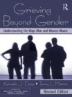 Grieving Beyond Gender : Understanding the Ways Men and Women Mourn, Revised Edition - eBook
