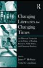 Changing Literacies for Changing Times : An Historical Perspective on the Future of Reading Research, Public Policy, and Classroom Practices - eBook