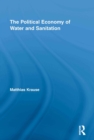 The Political Economy of Water and Sanitation - eBook