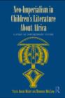 Neo-Imperialism in Children's Literature About Africa : A Study of Contemporary Fiction - eBook