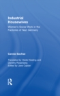 Industrial Housewives : Women's Social Work in the Factories of Nazi Germany - eBook