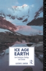 Ice Age Earth : Late Quaternary Geology and Climate - Alastair G. Dawson