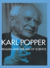 Realism and the Aim of Science : From the Postscript to The Logic of Scientific Discovery - Karl Popper