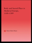 Body and Sacred Place in Medieval Europe, 1100-1389 - eBook