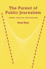 The Pursuit of Public Journalism : Theory, Practice and Criticism - eBook