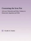 Contesting the Iron Fist : Advocacy Networks and Police Violence in Democratic Argentina and Chile - eBook
