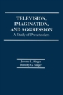 Television, Imagination, and Aggression : A Study of Preschoolers - eBook