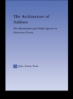 The Architecture of Address : The Monument and Public Speech in American Poetry - eBook