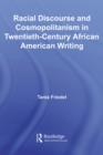 Racial Discourse and Cosmopolitanism in Twentieth-Century African American Writing - eBook