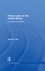 Prison Labor in the United States : An Economic Analysis - eBook