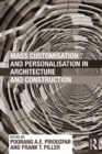 Mass Customisation and Personalisation in Architecture and Construction - Poorang A.E. Piroozfar