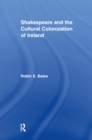Shakespeare and the Cultural Colonization of Ireland - eBook